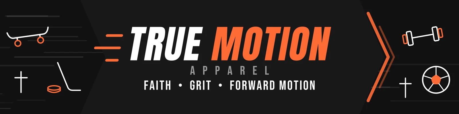 True Motion Apparel banner: Faith, Grit, Forward Motion
