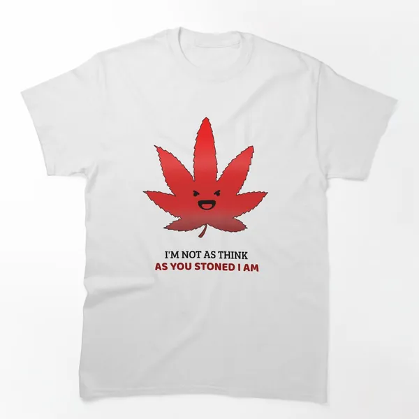 I'm Not as Think as You Stoned I Am t-shirt design by True Motion Apparel