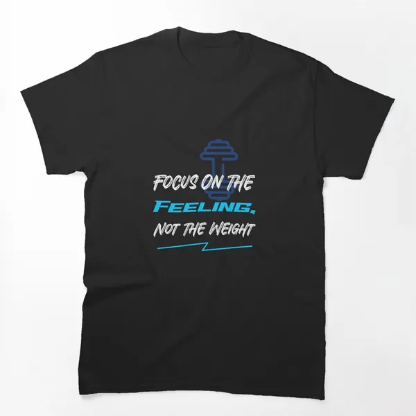 Focus on the Feeling Not the Weight t-shirt design by True Motion Apparel