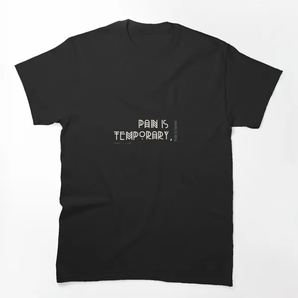 Pain Is Temporary Pride Is Forever Minimal t-shirt design by True Motion Apparel