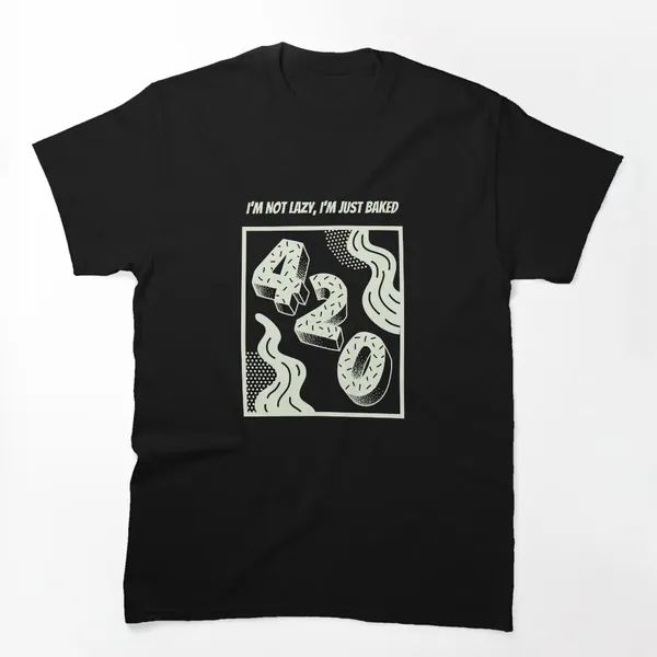 I'm Not Lazy I'm Just Baked t-shirt design by True Motion Apparel