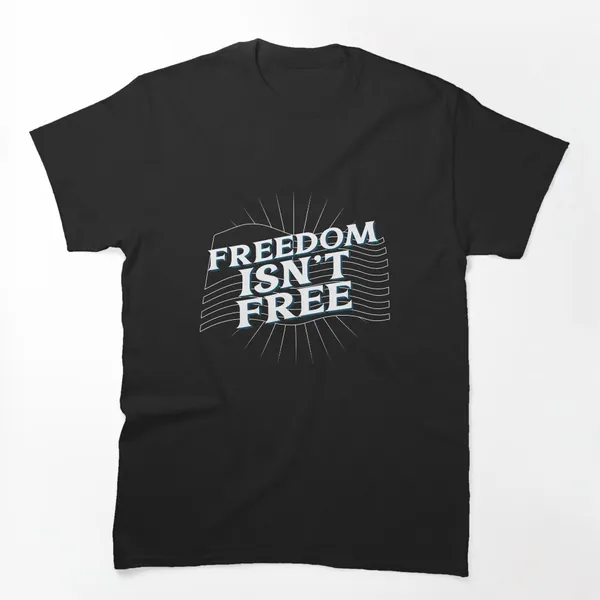Freedom Isn't Free t-shirt design by True Motion Apparel