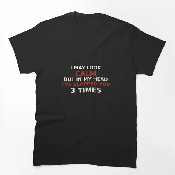 I May Look Calm But In My Head t-shirt design by True Motion Apparel