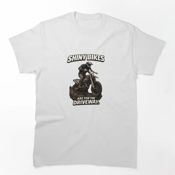 Shiny Bikes Are for the Driveway t-shirt design by True Motion Apparel