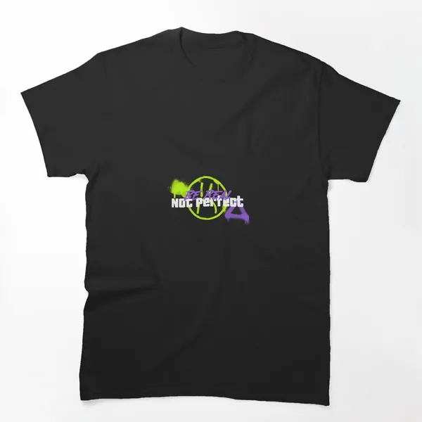 Be Real Not Perfect t-shirt design by True Motion Apparel