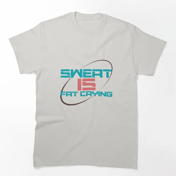 Sweat Is Fat Crying t-shirt design by True Motion Apparel