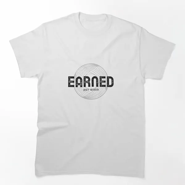 Earned Not Given t-shirt design by True Motion Apparel