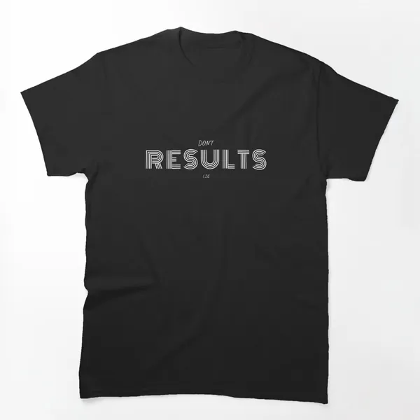 Results Don't Lie t-shirt design by True Motion Apparel