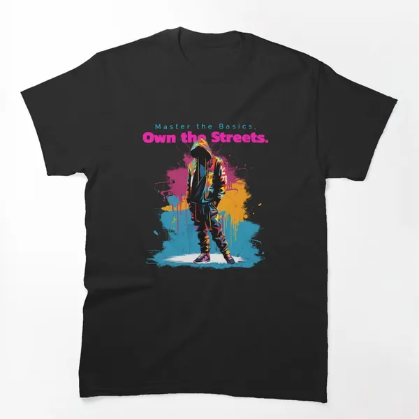 Master the Basics Own the Streets t-shirt design by True Motion Apparel