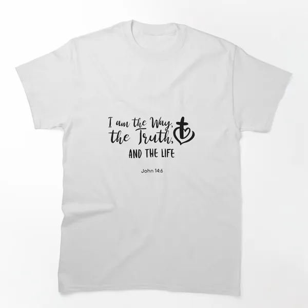 I Am the Way the Truth and the Life John 14:6 t-shirt design by True Motion Apparel