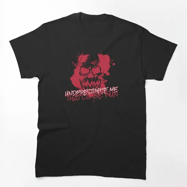 Underestimate Me That'll Be Fun t-shirt design by True Motion Apparel