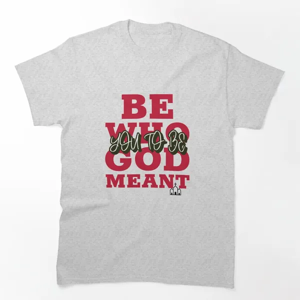Be Who God Meant You to Be t-shirt design by True Motion Apparel