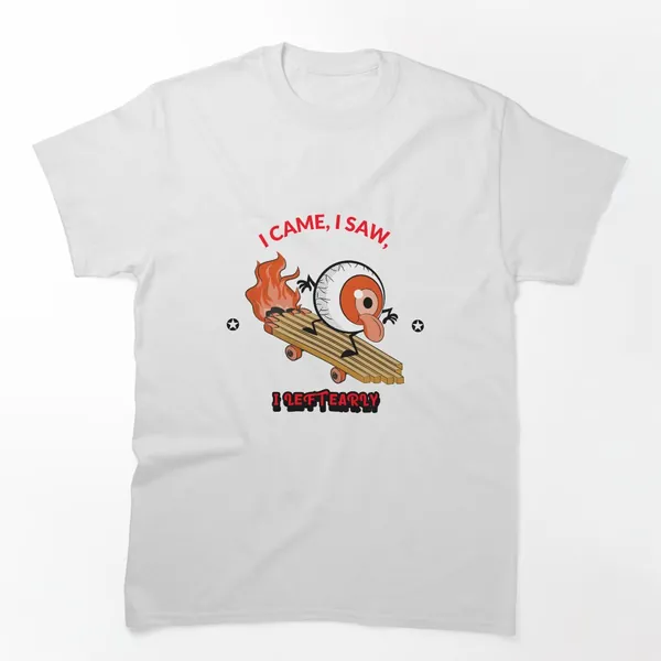 I Came I Saw I Left Early t-shirt design by True Motion Apparel
