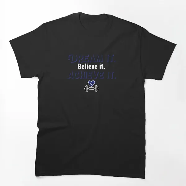 Dream It Believe It Achieve It t-shirt design by True Motion Apparel